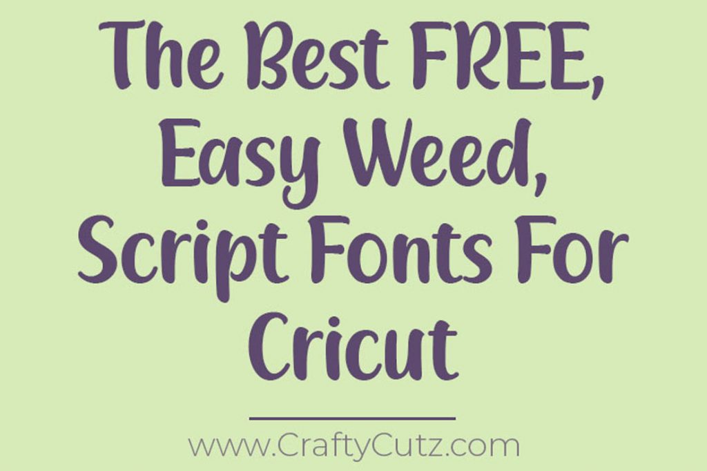 The Best FREE, Easy Weed Fonts For Cricut – Crafty Cutz